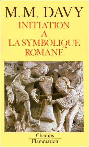 Beispielbild fr Initiation  la symbolique romane (XIIe si cle): NOUVELLE EDITION DE L'"ESSAI SUR LA SYMBOLIQUE ROMANE" (CHAMPS ART) zum Verkauf von WorldofBooks