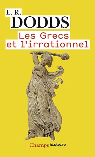 Les grecs et l'irrationnel. collection champ n° 28 - DODDS E.R.