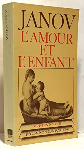 Beispielbild fr L'amour et l'enfant *** no 90 (CHAMPS SCIENCES) zum Verkauf von ThriftBooks-Dallas