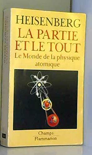 9782080812155: Partie et le tout - le monde de la physique atomique - (souvenirs 1920-1965) (La (CHAMPS SCIENCES)