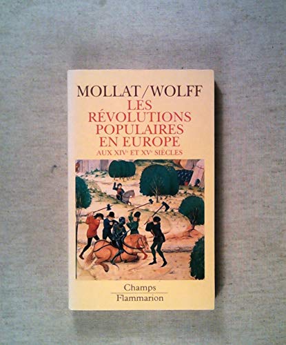 Les RÃ©volutions populaires en Europe aux XIVe et XVe siÃ¨cles (CHAMPS HISTOIRE) (9782080812797) by Mollat, Michel; Wolff, Philippe