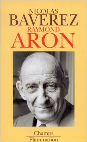 Beispielbild fr Raymond Aron : Un Moraliste Au Temps Des Idologies zum Verkauf von RECYCLIVRE