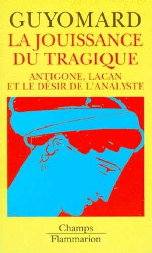 Beispielbild fr La Jouissance du tragique : Antigone, Lacan et le d sir de l'analyste (CHAMPS ESSAIS) zum Verkauf von ThriftBooks-Dallas