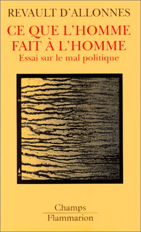 Beispielbild fr CE QUE L'HOMME FAIT A L'HOMME. : Essai sur le mal politique (Champs Flammarion Sciences) zum Verkauf von medimops