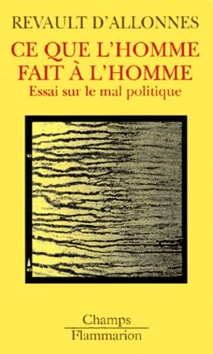 Imagen de archivo de CE QUE L'HOMME FAIT A L'HOMME. : Essai sur le mal politique (Champs Flammarion Sciences) a la venta por medimops