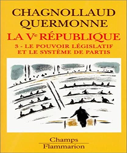 Stock image for La cinquime Rpublique, tome 3 : Le pouvoir lgislatif et le systme de partis for sale by Ammareal