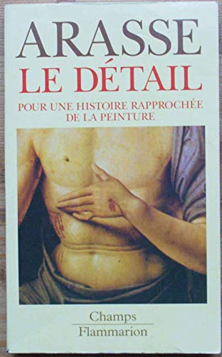 Le detail - pour une histoire rapprochee de la peinture