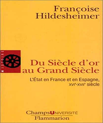 Beispielbild fr Du sicle d'or au grand sicle : L'tat en France et en Espagnee, XVIe-XVIIe sicle zum Verkauf von Ammareal