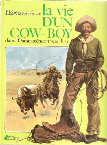 Stock image for La vie d'un cow-boy : dans l'ouest americain vers 1870 for sale by Ammareal
