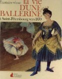 Stock image for La vie d'une ballerine: a saint-petersbourg vers1870 for sale by Better World Books