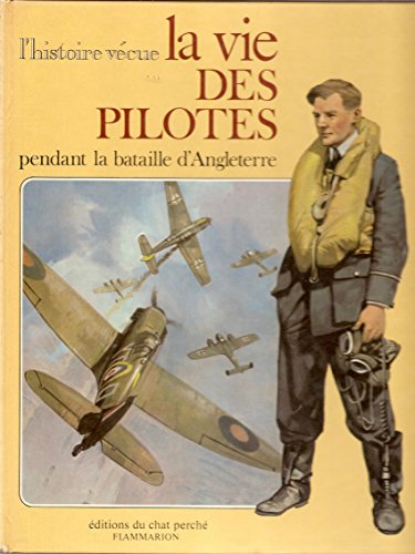 Stock image for LA VIE DES PILOTES PENDANT LA BATAILLE D'ANGLETERRE for sale by Librairie rpgraphic