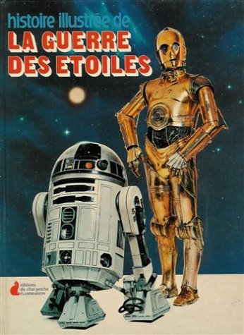 Stock image for Histoire Illustree de La Guerre des Etoiles for sale by Bay Used Books