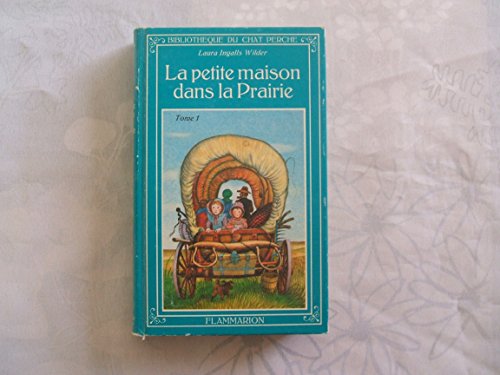 9782080917010: La petite maison dans la prairie : Tome 1 : Priode de 19870  1890 : Collection : Bibliothque du chat perch cartonne & illustre