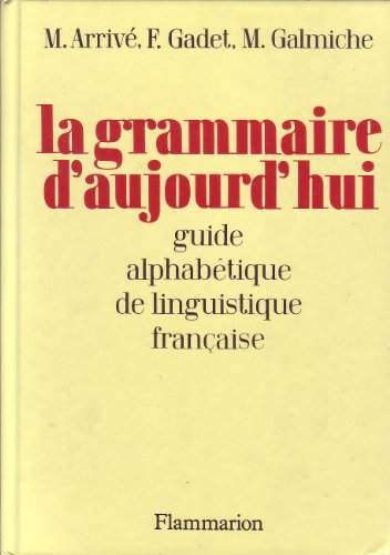 Beispielbild fr Grammaire d'aujourd'hui - guide alphabetique linguistique francaise (La): - 800 ARTICLES CLASSES ALPHABETIQUEMENT zum Verkauf von ThriftBooks-Dallas