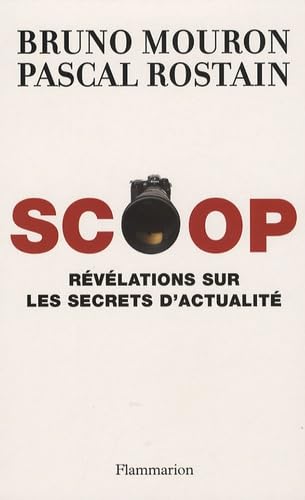 Beispielbild fr Scoop: REVELATIONS SUR LES SECRET D'ACTUALITE [Paperback] Bruno Mouron; Pascal Rostain and Guy Benhamou zum Verkauf von LIVREAUTRESORSAS