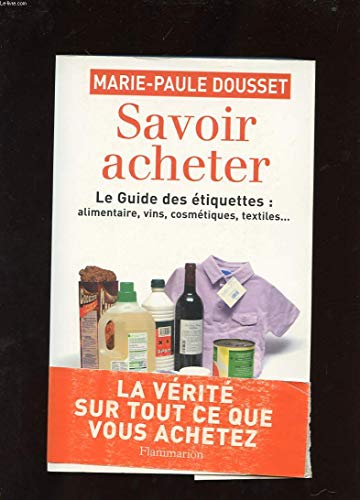 Beispielbild fr Savoir acheter, le guide des  tiquettes Dousset Marie-Paule zum Verkauf von LIVREAUTRESORSAS