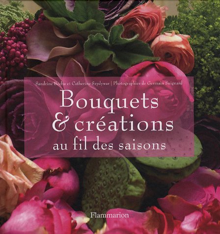 Imagen de archivo de Bouquets et crations au fil des saisons a la venta por Ammareal