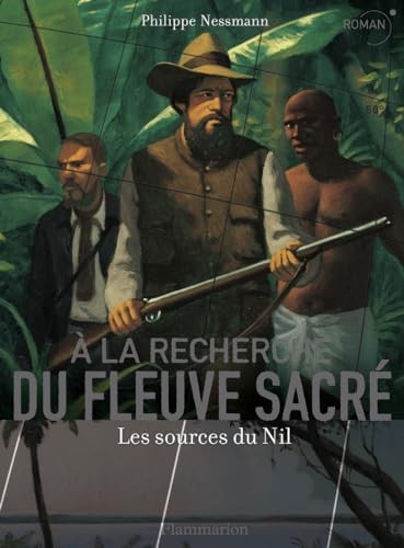 Beispielbild fr A la recherche du fleuve sacr : Les sources du Nil zum Verkauf von Ammareal