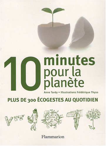 Beispielbild fr 10 Minutes pour la plante : Plus de 300 cogestes au quotidien zum Verkauf von Ammareal