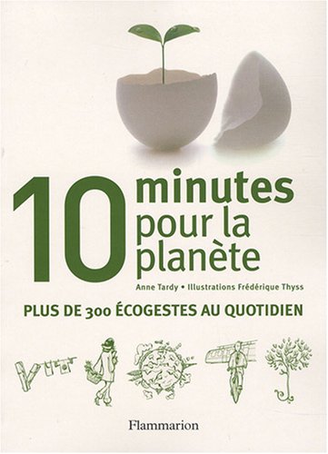 Stock image for 10 Minutes pour la plante : Plus de 300 cogestes au quotidien for sale by Ammareal