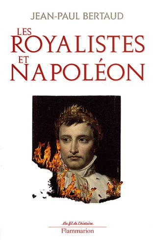 Beispielbild fr Les royalistes et Napolon : 1799-1816 zum Verkauf von Ammareal