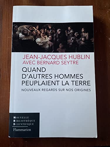 Quand d'autres hommes peuplaient la terre (French Edition) [FRENCH LANGUAGE - Soft Cover ] - JEAN-JACQUES HUBLIN, BERNARD SEYTRE