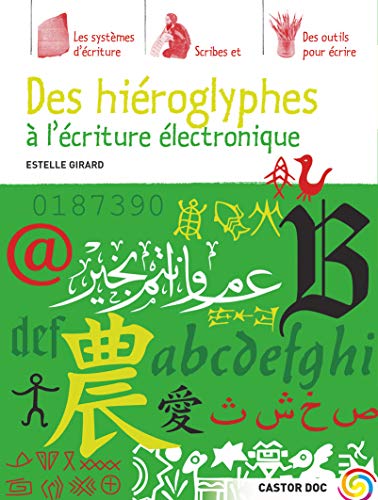 9782081205994: Des hiroglyphes  l'criture lectronique: LES SYSTEMES D'ECRITURE / SCRIBES ET CALLIGRAPHES / DES OUTILS POUR ECRIRE