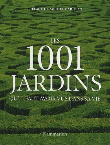 Stock image for Les 1001 jardins qu'il faut avoir vus dans sa vie for sale by Ammareal