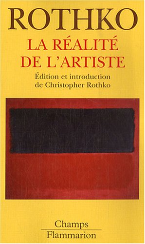 la rÃ©alitÃ© de l'artiste: EDITION ET INTRODUCTION DE CHRISTOPHER ROTHKO (9782081208308) by Rothko Mark