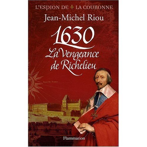 Beispielbild fr 1630, la vengeance de Richelieu zum Verkauf von Wonder Book