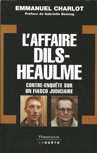 9782081209053: L'Affaire Dils-Heaulme: Contre-enqute sur un fiasco judiciaire