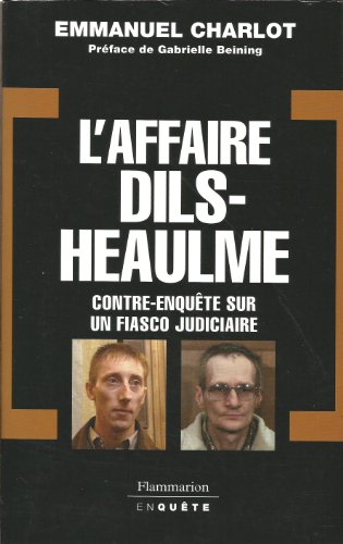 Stock image for L'affaire Dils-heaulme : Contre-enqute Sur Un Fiasco Judiciaire for sale by RECYCLIVRE