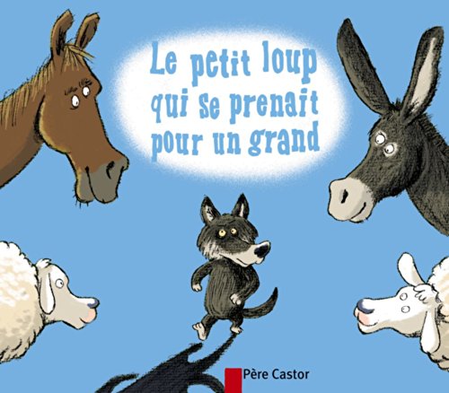 Beispielbild fr Les Mini Castor: Le Petit Loup Qui SE Prenait Pour UN Grand zum Verkauf von medimops