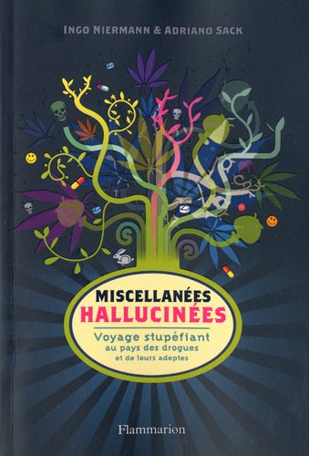 9782081210691: Miscellanes hallucines: Voyage stupfiant au pays des drogues et de leurs adeptes