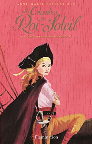 Beispielbild fr Les Colombes du Roi-Soleil 7. Un corsaire nomm Henriette zum Verkauf von AwesomeBooks