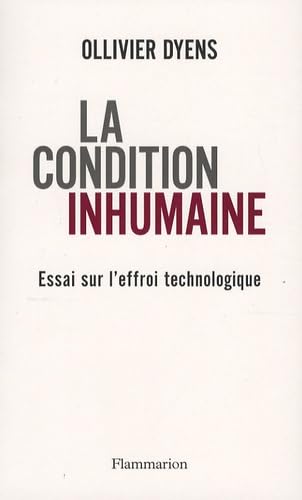 Stock image for La condition inhumaine : Essai sur l'effroi technologique for sale by Ammareal