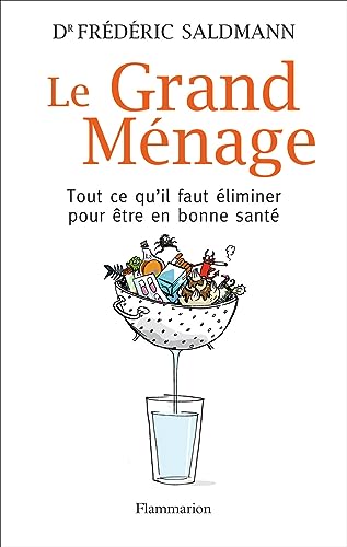 Stock image for Le Grand Mnage : Tout ce qu'il faut liminer pour tre en bonne sant for sale by Ammareal
