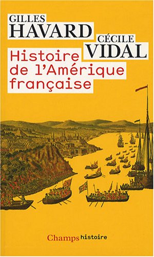 HISTOIRE DE L'AMÉRIQUE FRANÇAISE NE - Havard Gilles