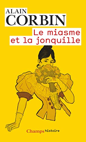 Stock image for Le miasme et la jonquille : L'odorat et l'imaginaire social aux XVIIIe et XIXe sicles for sale by medimops