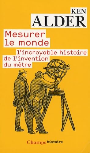 Stock image for Mesurer le monde : 1792-1799 : l'incroyable histoire de l'invention du mtre for sale by Ammareal