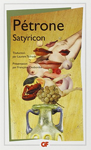 Stock image for Satyricon: TRADUCTION PAR LEURENT TAILHADE, PRESENTATION PAR FRANCOISE DESBORDES for sale by Ammareal