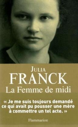 Stock image for La Femme de midi [Paperback] Franck, Julia for sale by LIVREAUTRESORSAS
