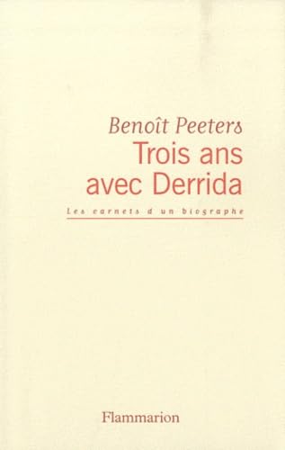 Beispielbild fr Trois ans avec Derrida: les carnets d'un biographe zum Verkauf von WorldofBooks