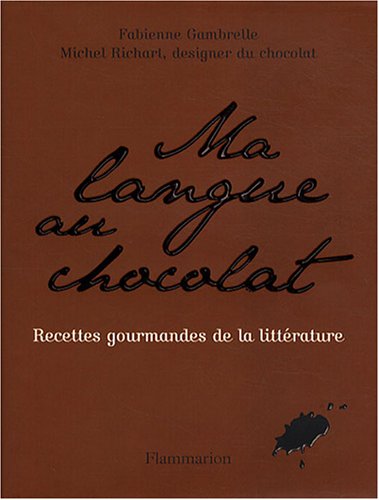 9782081214385: Ma langue au chocolat: Recettes gourmandes de la littrature