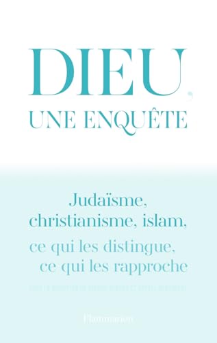 Imagen de archivo de Dieu, une enqute : Judasme, christianisme, islam : ce qui les distingue, ce qui les rapproche a la venta por medimops