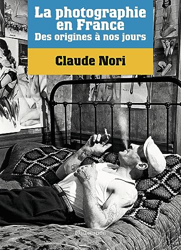 Stock image for La photographie en France : Des origines  nos jours for sale by Ammareal