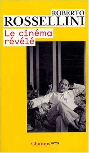 Le CinÃ©ma rÃ©vÃ©lÃ© (9782081214750) by Rossellini, Roberto