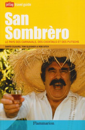 Stock image for San Sombrero : Le pays des carnavals, des cocktails et des putschs for sale by medimops