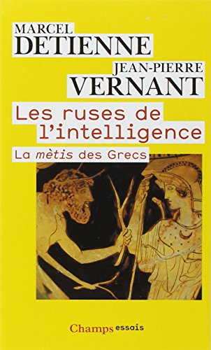Les Ruses de l'intelligence: LA MÃˆTIS DES GRECS (9782081214828) by Detienne, Marcel