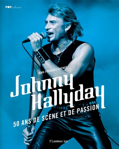 Beispielbild fr Johnny Hallyday - 50 Ans de Scene et de Passion zum Verkauf von medimops